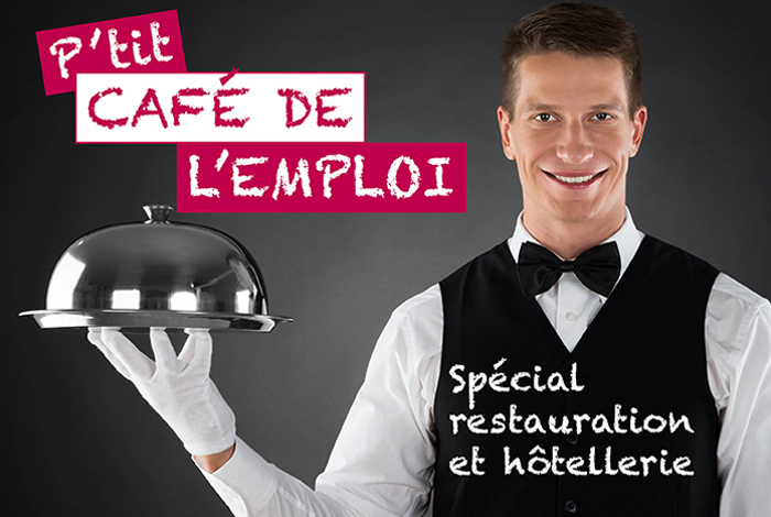 P’tit Café de l’emploi – Spécial Métiers de la restauration et de l’hôtellerie