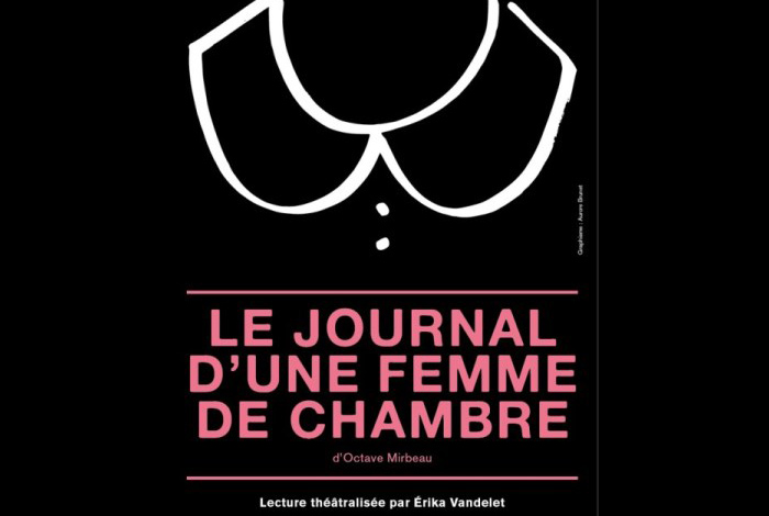 Le journal d’une femme de chambre d’Octave Mirbeau, lecture théâtralisée par Erika Vandelet, comédienne