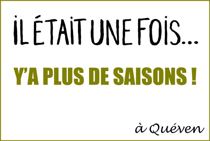 Il était une fois… Y’a plus de saisons à Quéven !